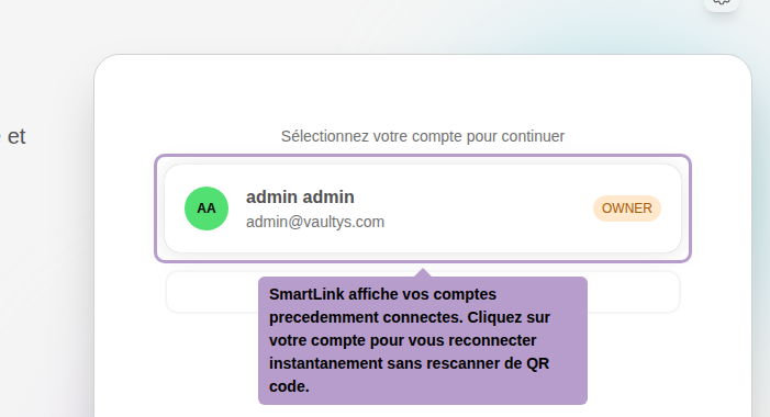 SmartLink affiche vos comptes precedemment connectes. Cliquez sur votre compte pour vous reconnecter instantanement sans rescanner de QR code.